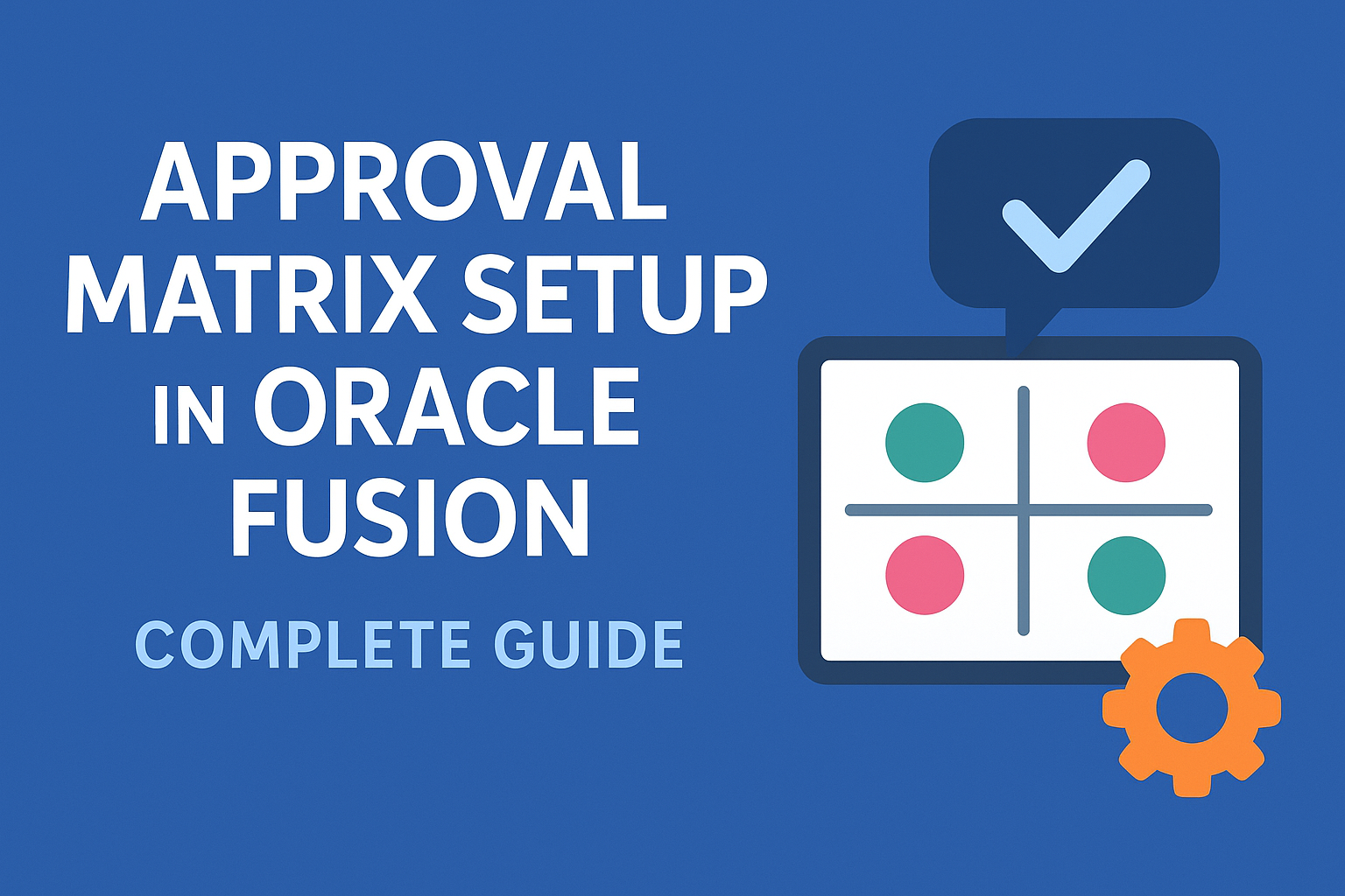 Approval Matrix Setup in Oracle Fusion – Complete Guide